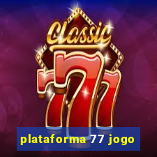 plataforma 77 jogo